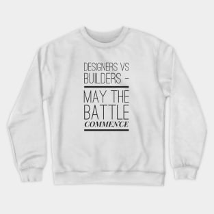 Designers Vs Builders May The Battle Commence, Home Design, House Design Crewneck Sweatshirt